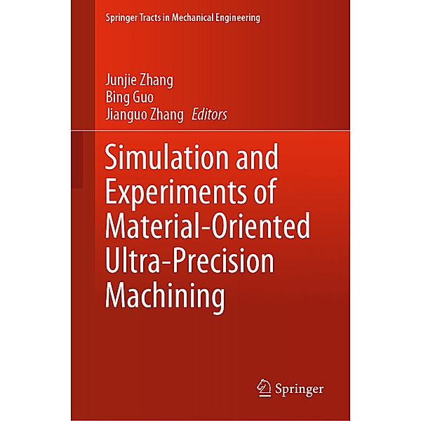 Springer Tracts in Mechanical Engineering / Simulation and Experiments of Material-Oriented Ultra-Precision Machining