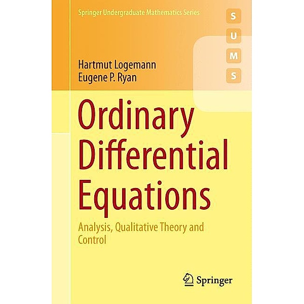 Springer Undergraduate Mathematics Series / Ordinary Differential Equations, Hartmut Logemann, Eugene P Ryan