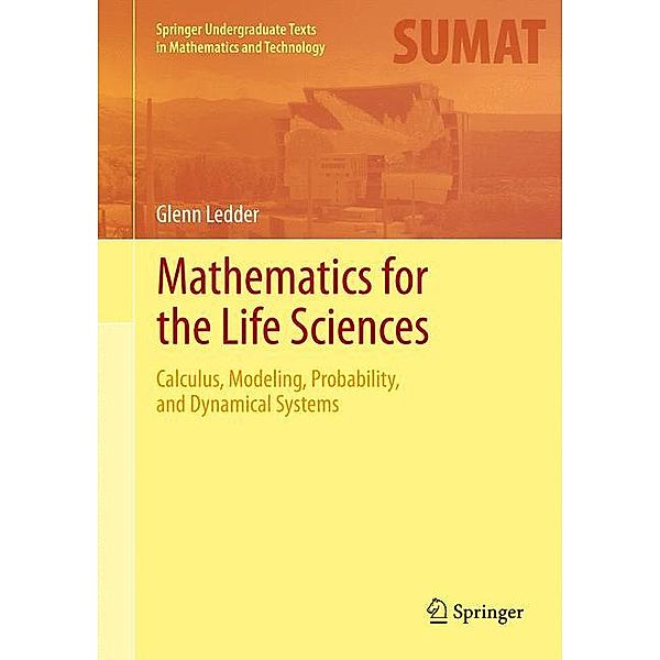 Springer Undergraduate Texts in Mathematics and Technology / Mathematics for the Life Sciences, Glenn Ledder