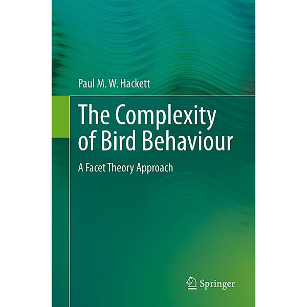SpringerBriefs in Animal Sciences / The Complexity of Bird Behaviour, Paul M. W. Hackett