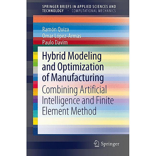 SpringerBriefs in Applied Sciences and Technology / Hybrid Modeling and Optimization of Manufacturing, Ramón Quiza, Omar López-Armas, João Paulo Davim