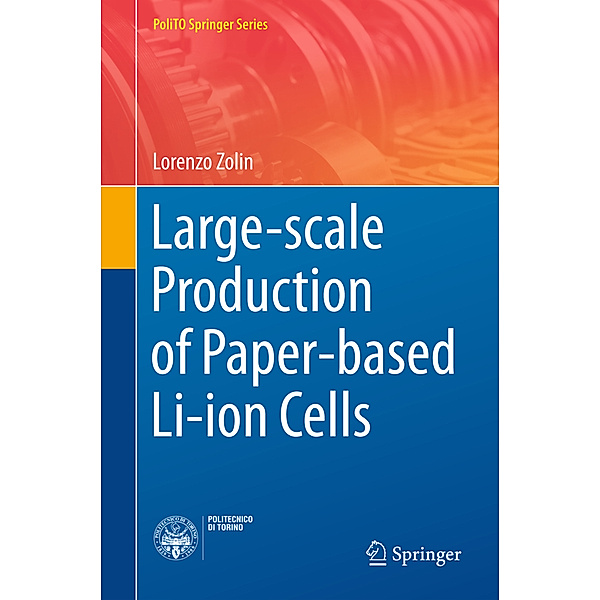 SpringerBriefs in Applied Sciences and Technology / Large-scale Production of Paper-based Li-ion Cells, Lorenzo Zolin