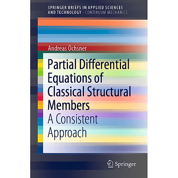 SpringerBriefs in Applied Sciences and Technology / Partial Differential Equations of Classical Structural Members, Andreas Öchsner