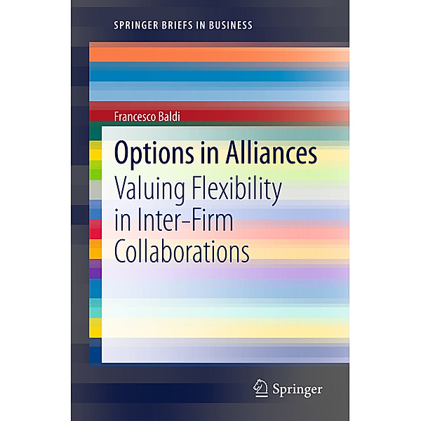 SpringerBriefs in Business / Options in Alliances, Francesco Baldi