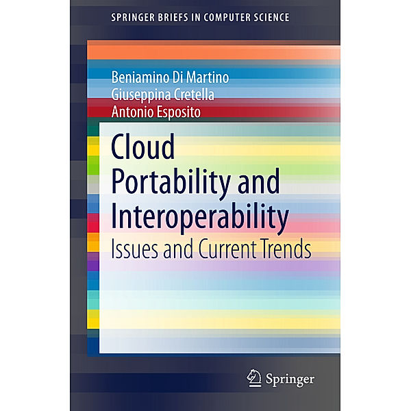 SpringerBriefs in Computer Science / Cloud Portability and Interoperability, Beniamino Di Martino, Giuseppina Cretella, Antonio Esposito