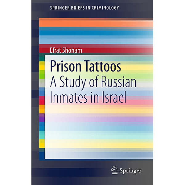 SpringerBriefs in Criminology / Prison Tattoos, Efrat Shoham
