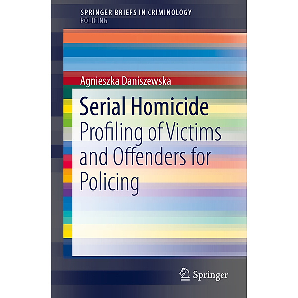 SpringerBriefs in Criminology / Serial Homicide, Agnieszka Daniszewska
