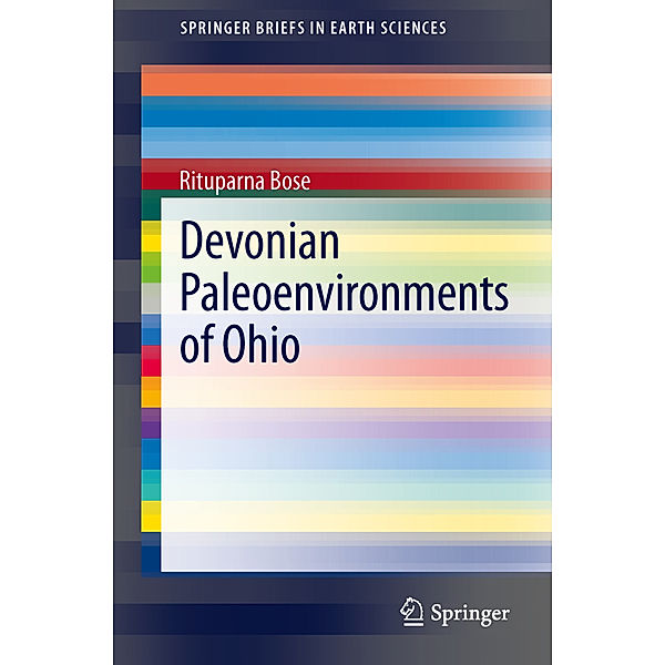 SpringerBriefs in Earth Sciences / Devonian Paleoenvironments of Ohio, Rituparna Bose