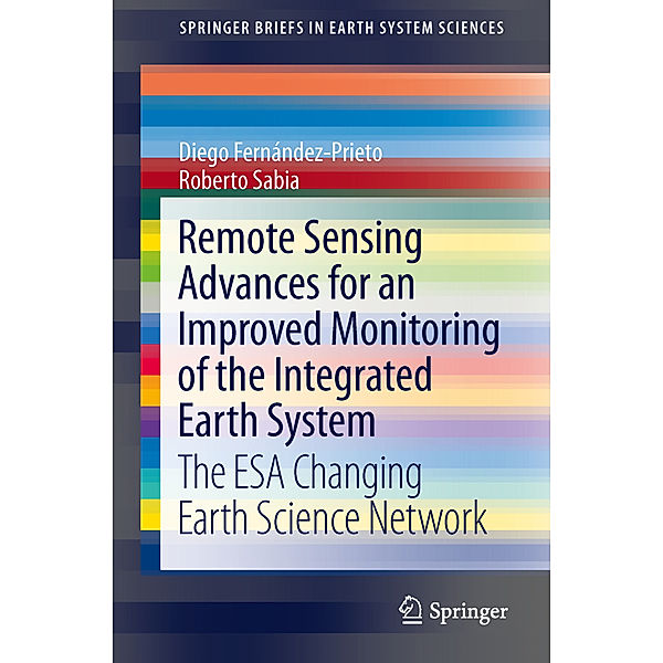 SpringerBriefs in Earth System Sciences / Remote Sensing Advances for Earth System Science, Diego Fernández-Prieto, Roberto Sabia