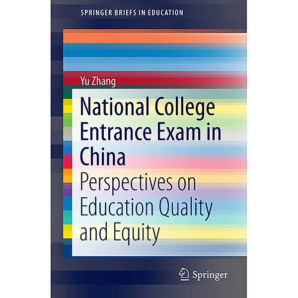 SpringerBriefs in Education / National College Entrance Exam in China, Yu Zhang