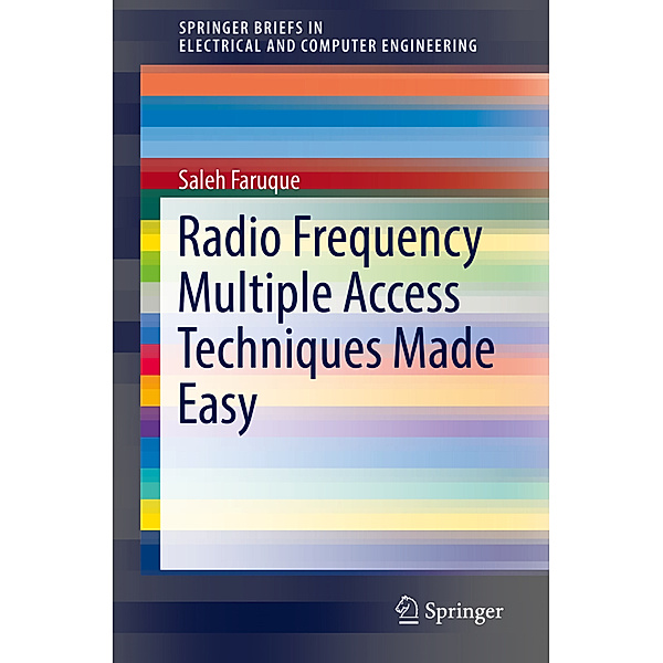 SpringerBriefs in Electrical and Computer Engineering / Radio Frequency Multiple Access Techniques Made Easy, Saleh Faruque