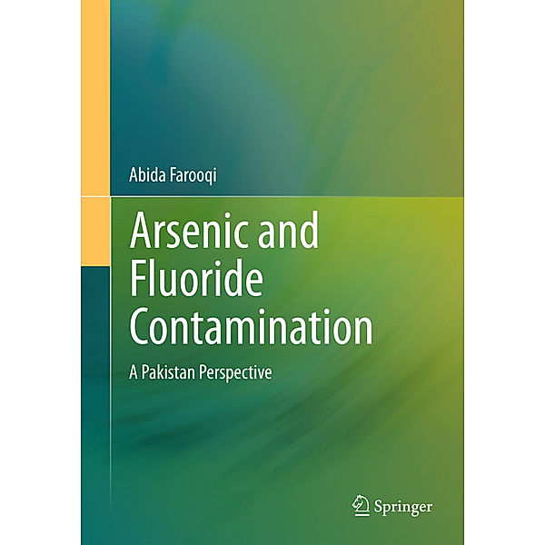 SpringerBriefs in Environmental Science / Arsenic and Fluoride Contamination, Abida Farooqi