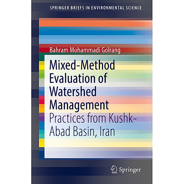 SpringerBriefs in Environmental Science / Mixed-Method Evaluation of Watershed Management, Bahram Mohammadi Golrang
