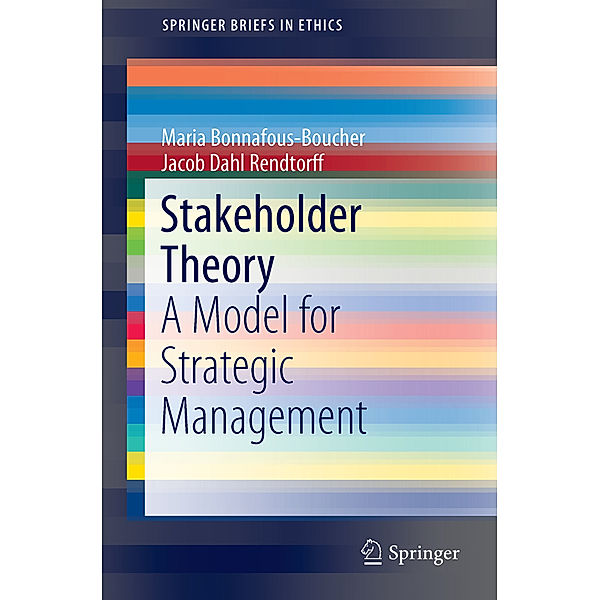 SpringerBriefs in Ethics / Stakeholder Theory, Maria Bonnafous-Boucher, Jacob Dahl Rendtorff