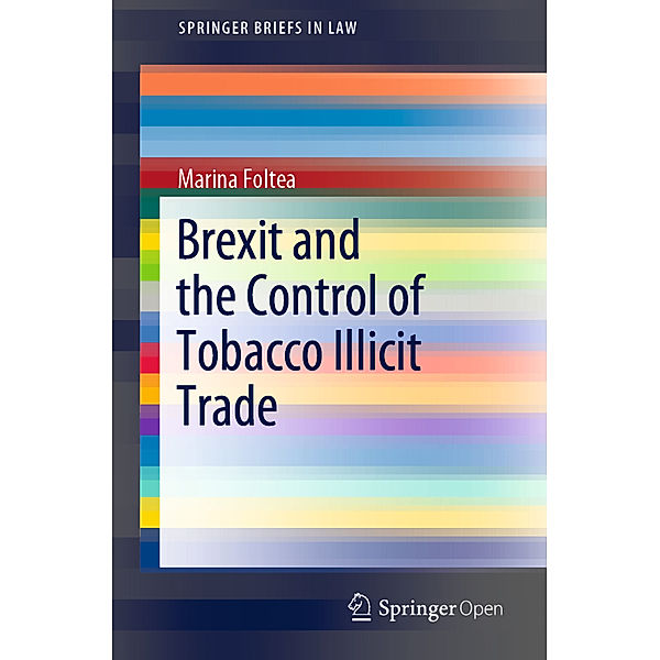 SpringerBriefs in Law / Brexit and the Control of Tobacco Illicit Trade, Marina Foltea