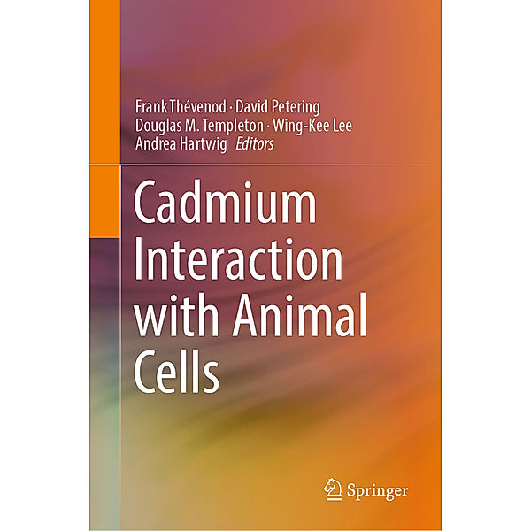 SpringerBriefs in Molecular Science / Cadmium Interaction with Animal Cells, Frank Thévenod, David Petering, Douglas Templeton, Wing-Kee Lee, Andrea Hartwig, Eric Lund, Susan Krezoski, Liu Ying