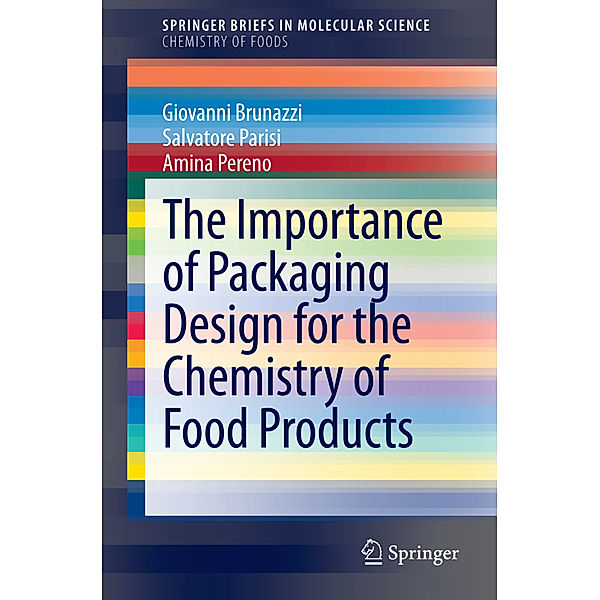 SpringerBriefs in Molecular Science / The Importance of Packaging Design for the Chemistry of Food Products, Giovanni Brunazzi, Salvatore Parisi, Amina Pereno