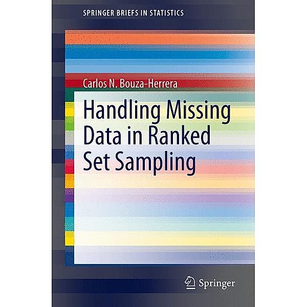 SpringerBriefs in Statistics / Handling Missing Data in Ranked Set Sampling, Carlos N. Bouza-Herrera