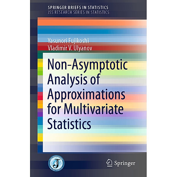 SpringerBriefs in Statistics / Non-Asymptotic Analysis of Approximations for Multivariate Statistics, Yasunori Fujikoshi, Vladimir V. Ulyanov