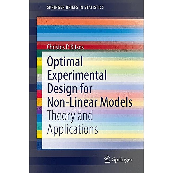SpringerBriefs in Statistics / Optimal Experimental Design for Non-Linear Models, Christos P. Kitsos