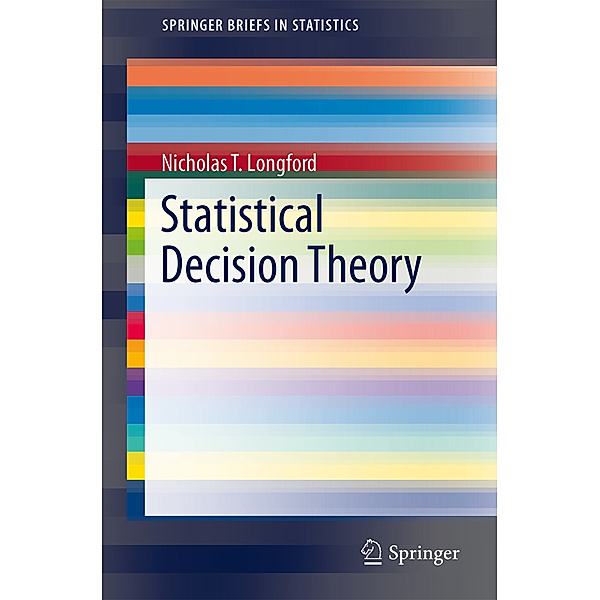 SpringerBriefs in Statistics / Statistical Decision Theory, Nicholas T. Longford