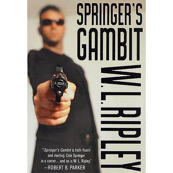 Springer's Gambit / Cole Springer Mysteries Bd.1, W. L. Ripley