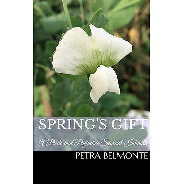 Spring's Gift: A Pride and Prejudice Sensual Intimate (Elizabeth's Secret Garden, #4) / Elizabeth's Secret Garden, Petra Belmonte