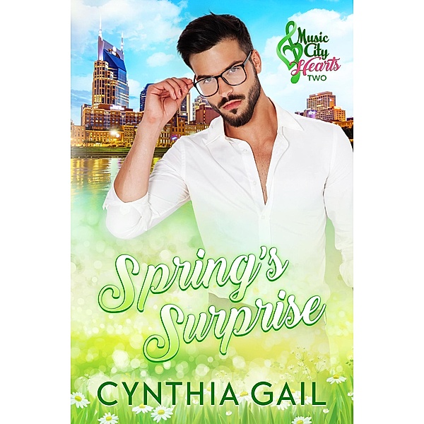 Spring's Surprise (Music City Hearts, #2) / Music City Hearts, Cynthia Gail