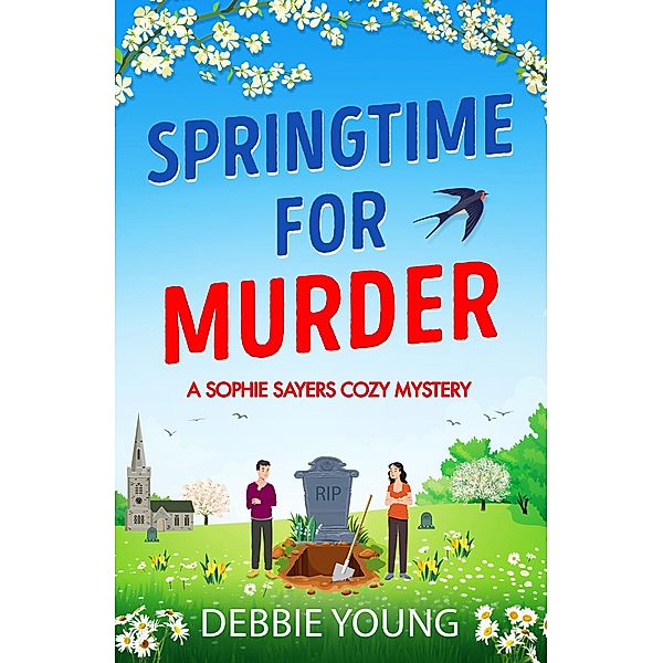 Springtime for Murder / A Sophie Sayers Cozy Mystery Bd.5, Debbie Young