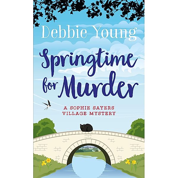 Springtime for Murder (Novels: Sophie Sayers Village Mysteries, #5) / Novels: Sophie Sayers Village Mysteries, Debbie Young