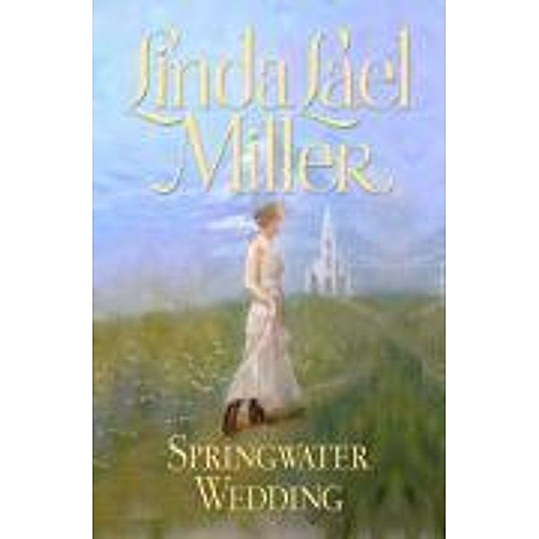 Springwater Wedding, Linda Lael Miller