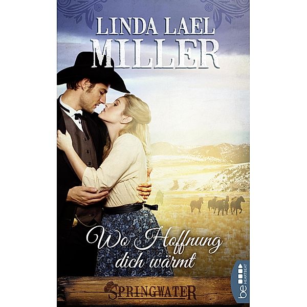 Springwater - Wo Hoffnung dich wärmt / Im Westen wartet die Liebe, Linda Lael Miller