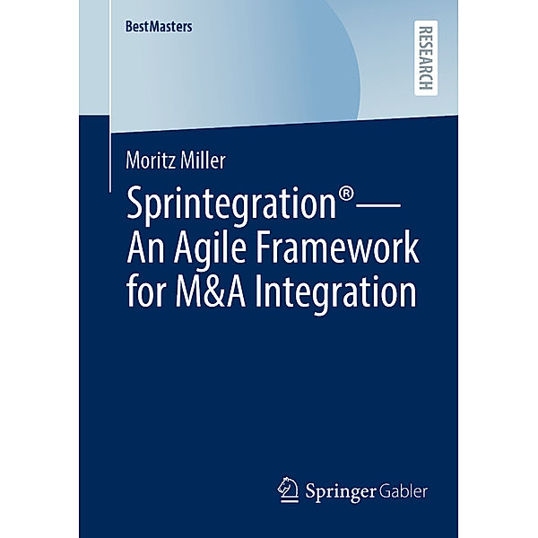 Sprintegration® - An Agile Framework for M&A Integration, Moritz Miller