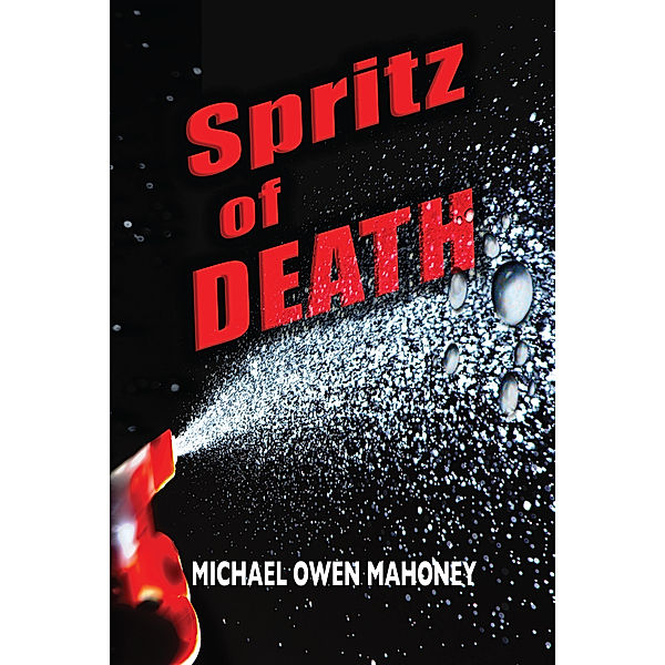 Spritz of Death, Michael Owen Mahoney