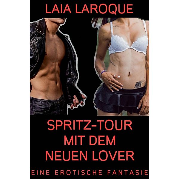 Spritz-Tour mit dem neuen Lover, Laia Larocque