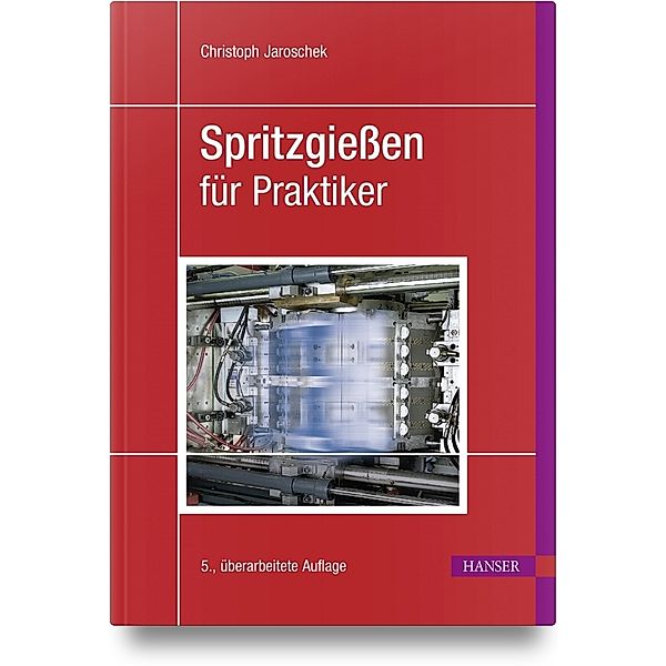 Spritzgießen für Praktiker, Christoph Jaroschek