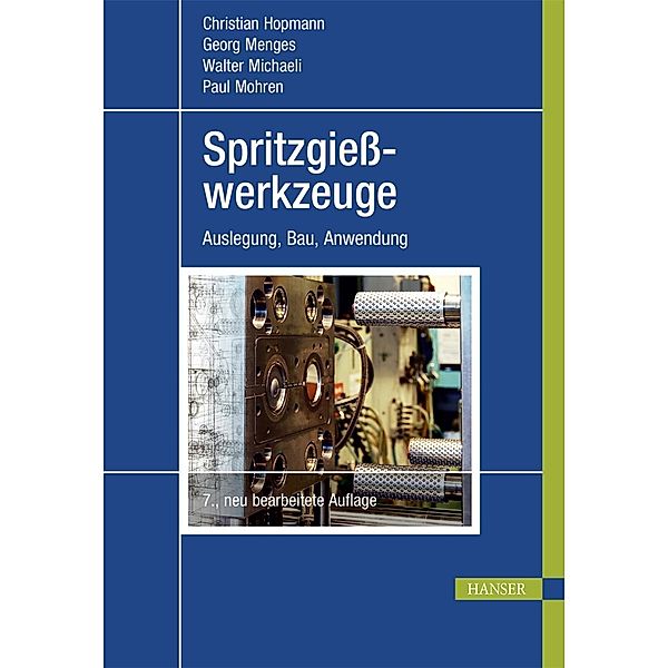 Spritzgießwerkzeuge, Christian Hopmann, Georg Menges, Walter Michaeli, Paul Mohren