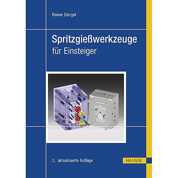 Spritzgiesswerkzeuge für Einsteiger, Rainer Dangel