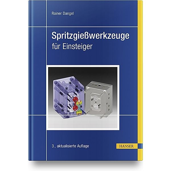 Spritzgießwerkzeuge für Einsteiger, Rainer Dangel