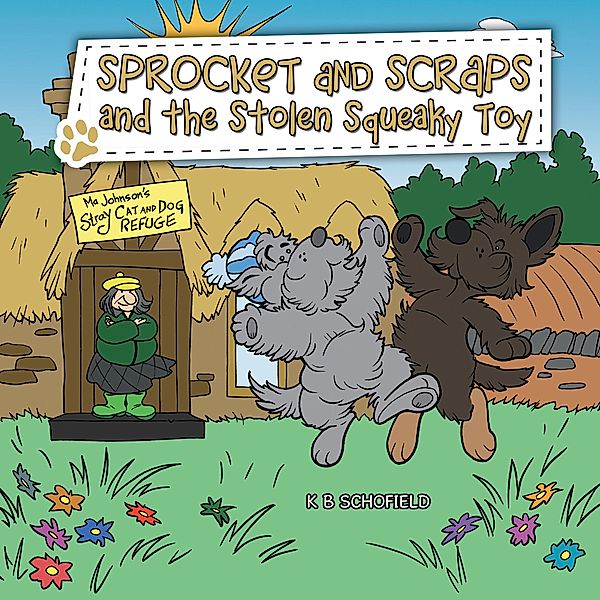 Sprocket and Scraps and the Stolen Squeaky Toy, K B Schofield