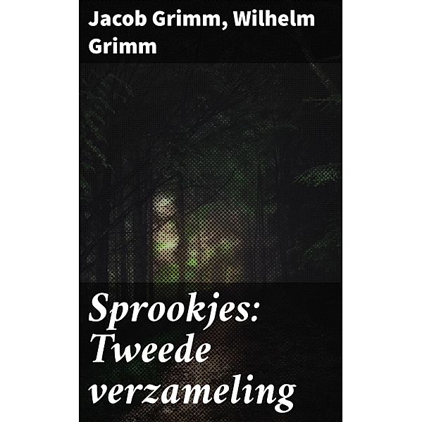 Sprookjes: Tweede verzameling, Jacob Grimm, Wilhelm Grimm