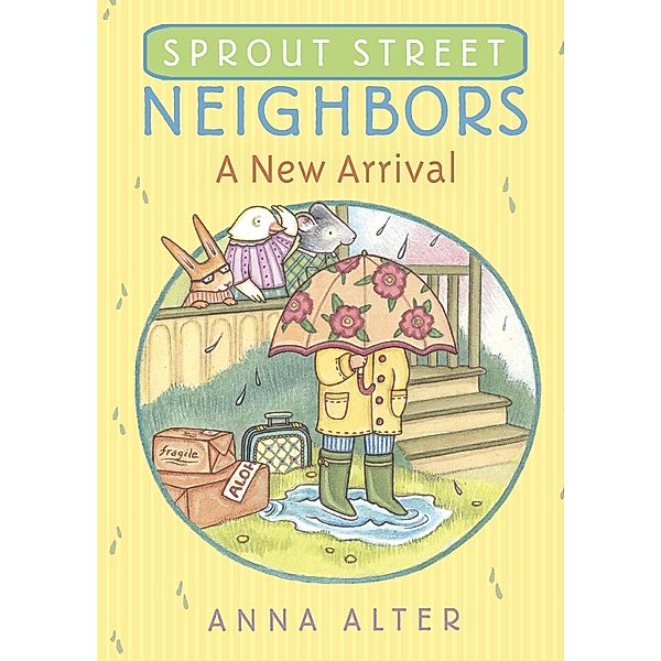 Sprout Street Neighbors: A New Arrival / Sprout Street Neighbors Bd.2, Anna Alter