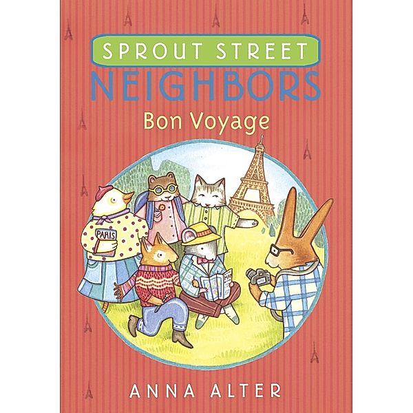 Sprout Street Neighbors: Bon Voyage / Sprout Street Neighbors Bd.3, Anna Alter