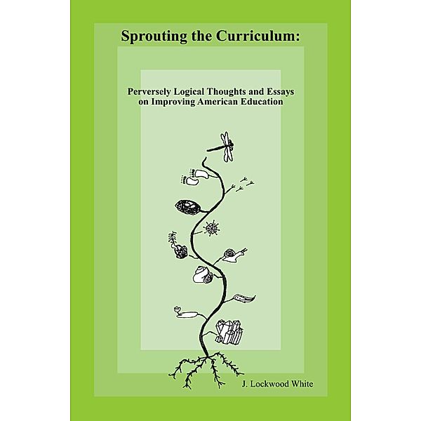 Sprouting the Curriculum, J. Lockwood White