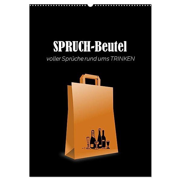 SPRUCH-Beutel voller Sprüche rund ums TRINKEN (Wandkalender 2024 DIN A2 hoch), CALVENDO Monatskalender, Angelika keller