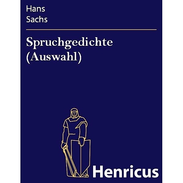 Spruchgedichte (Auswahl), Hans Sachs