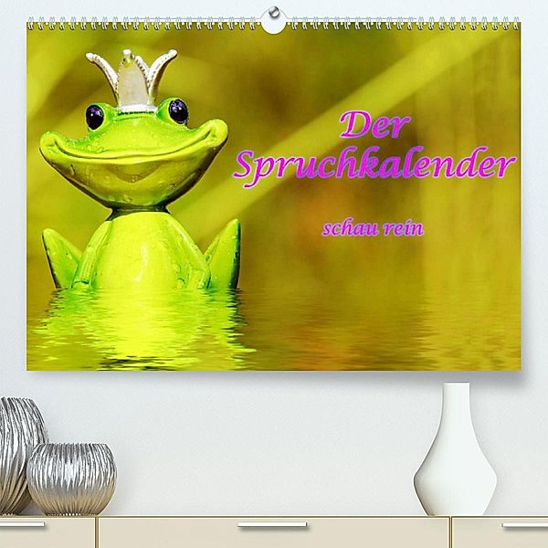 Spruchkalender - schau rein (Premium, hochwertiger DIN A2 Wandkalender 2023, Kunstdruck in Hochglanz), Liselotte Brunner-Klaus