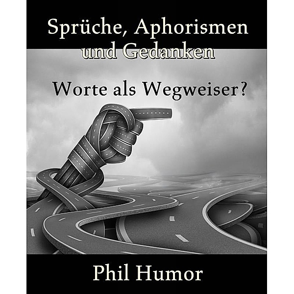 Sprüche, Aphorismen und Gedanken, Phil Humor