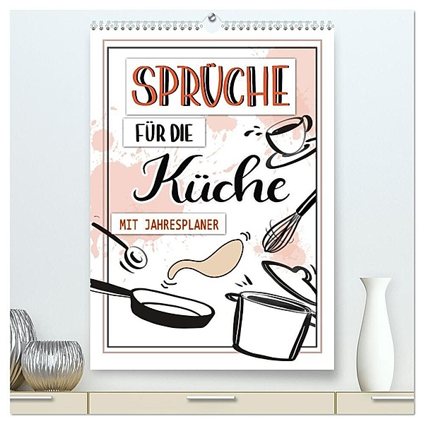 Sprüche für die Küche. Mit Jahresplaner (hochwertiger Premium Wandkalender 2024 DIN A2 hoch), Kunstdruck in Hochglanz, Christine B-B Müller