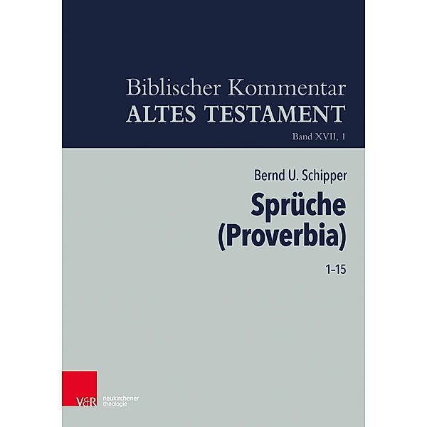 Sprüche (Proverbia) / Biblischer Kommentar Altes Testament - Neubearbeitungen, Bernd U. Schipper